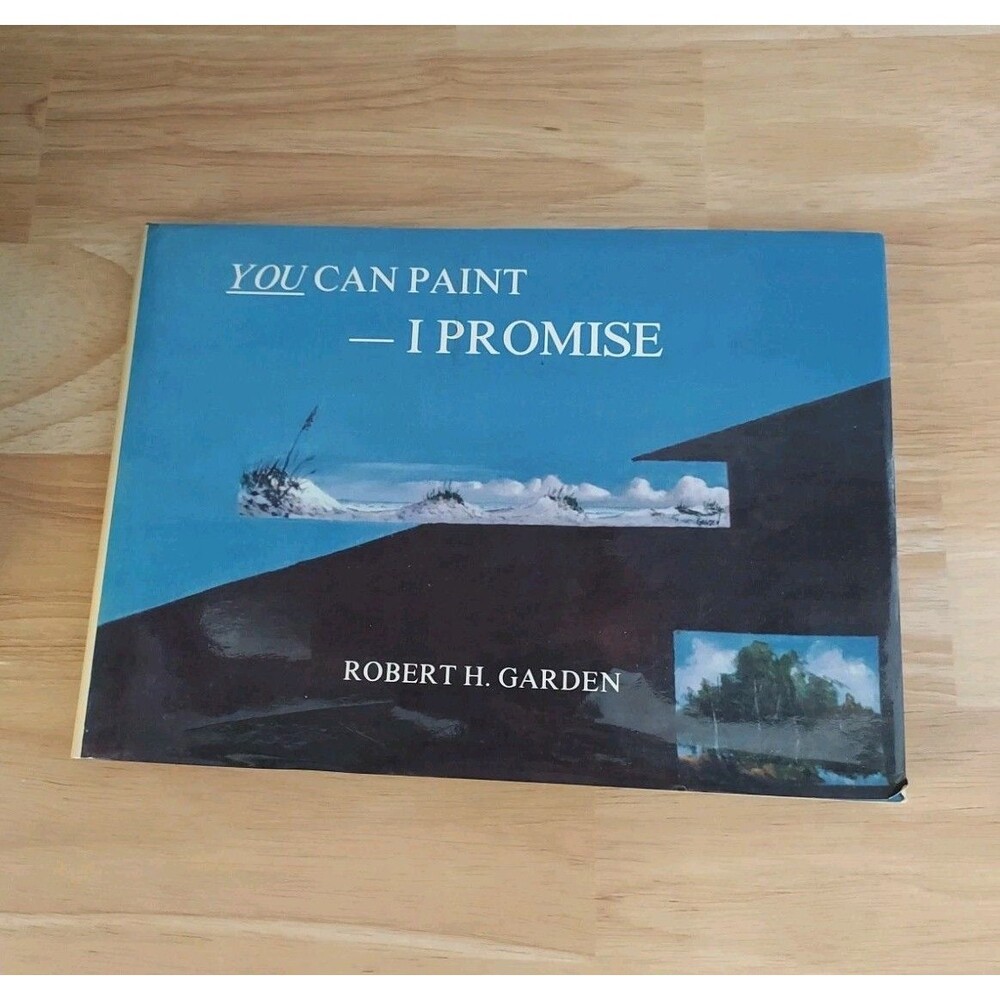 You Can Paint - I Promise by Robert H. Garden  Hardcover Book Vintage 1981